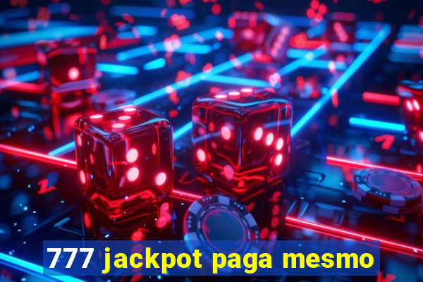 777 jackpot paga mesmo